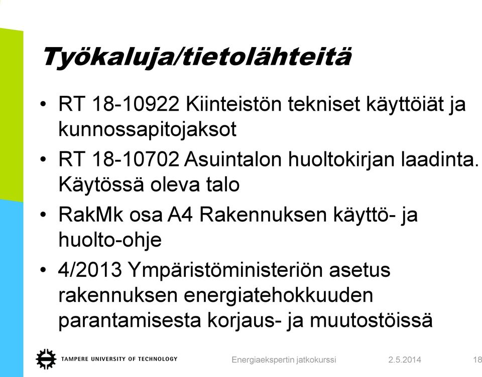 Käytössä oleva talo RakMk osa A4 Rakennuksen käyttö- ja huolto-ohje 4/2013