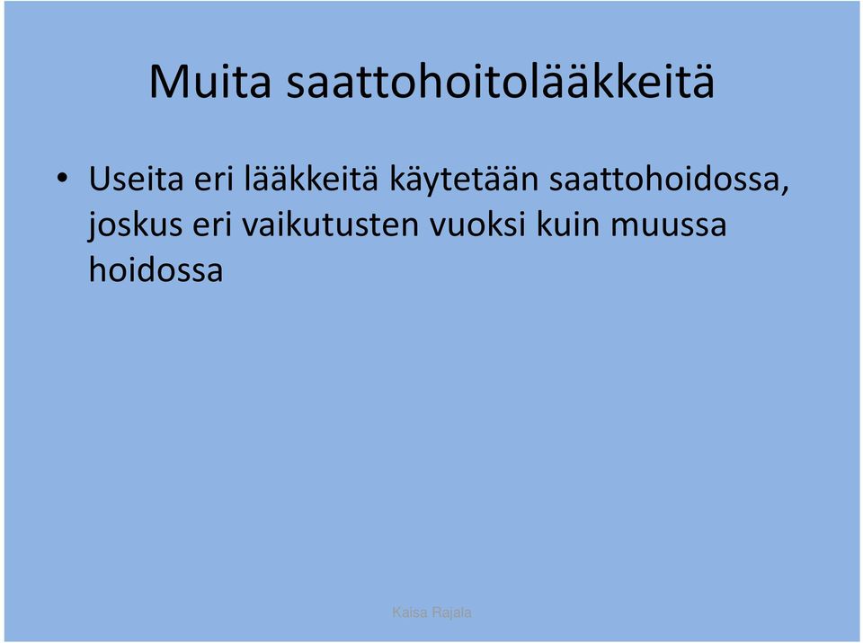 saattohoidossa, joskus eri