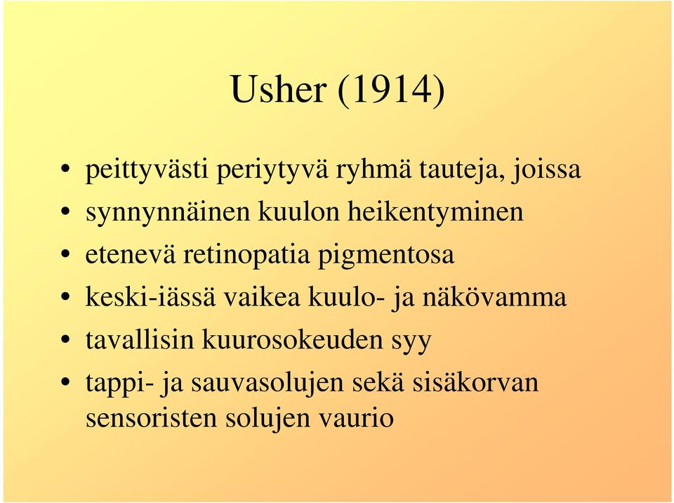 pigmentosa keski-iässä vaikea kuulo- ja näkövamma tavallisin