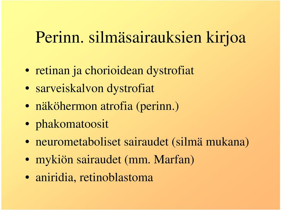 sarveiskalvon dystrofiat näköhermon atrofia (perinn.