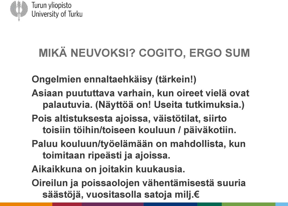 ) Pois altistuksesta ajoissa, väistötilat, siirto toisiin töihin/toiseen kouluun / päiväkotiin.