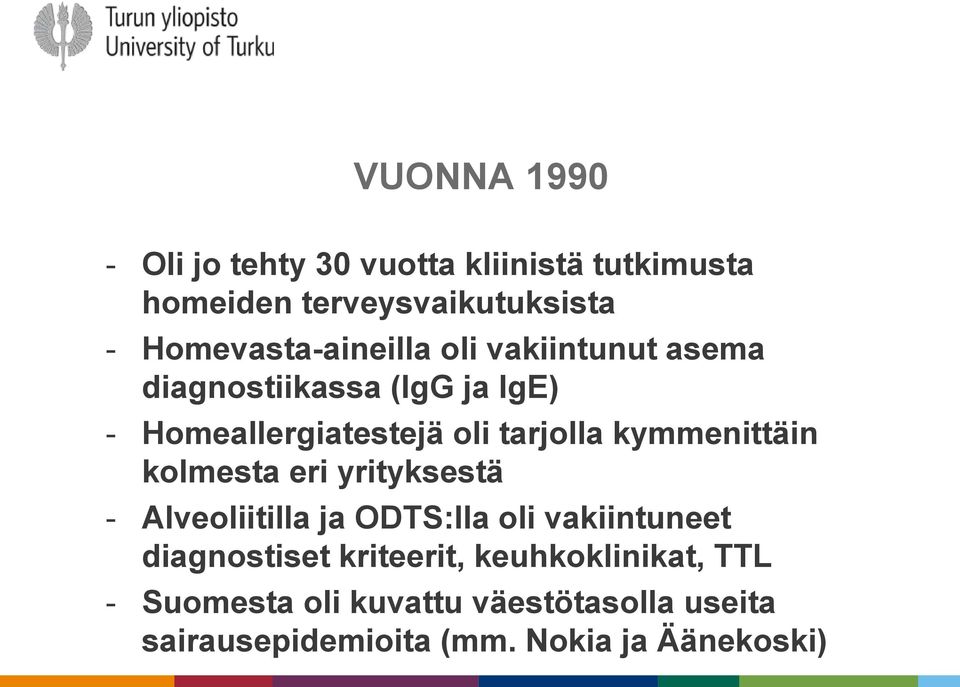 tarjolla kymmenittäin kolmesta eri yrityksestä - Alveoliitilla ja ODTS:lla oli vakiintuneet