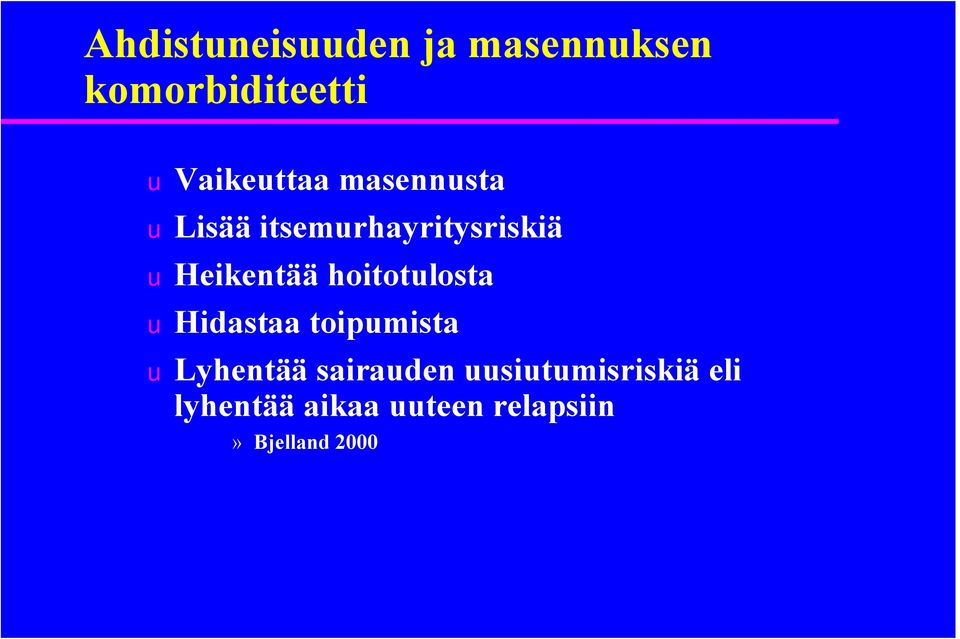 uheikentää hoitotulosta uhidastaa toipumista ulyhentää