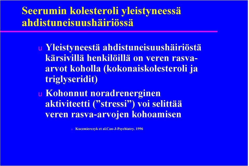 (kokonaiskolesteroli ja triglyseridit) ukohonnut noradrenerginen aktiviteetti (