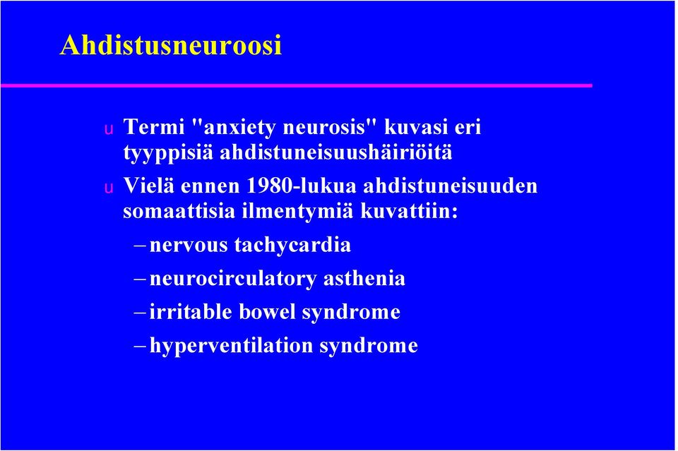 somaattisia ilmentymiä kuvattiin: nervous tachycardia