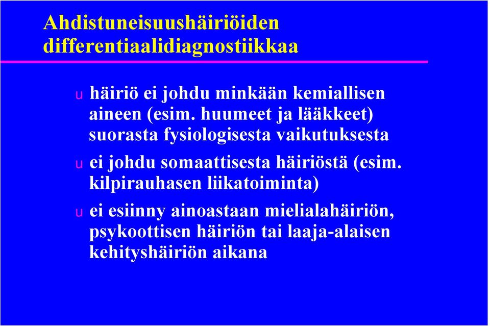 huumeet ja lääkkeet) suorasta fysiologisesta vaikutuksesta uei johdu somaattisesta