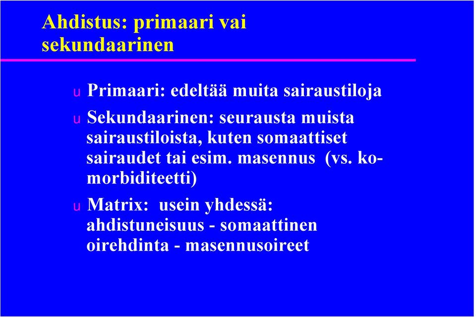 kuten somaattiset sairaudet tai esim. masennus (vs.