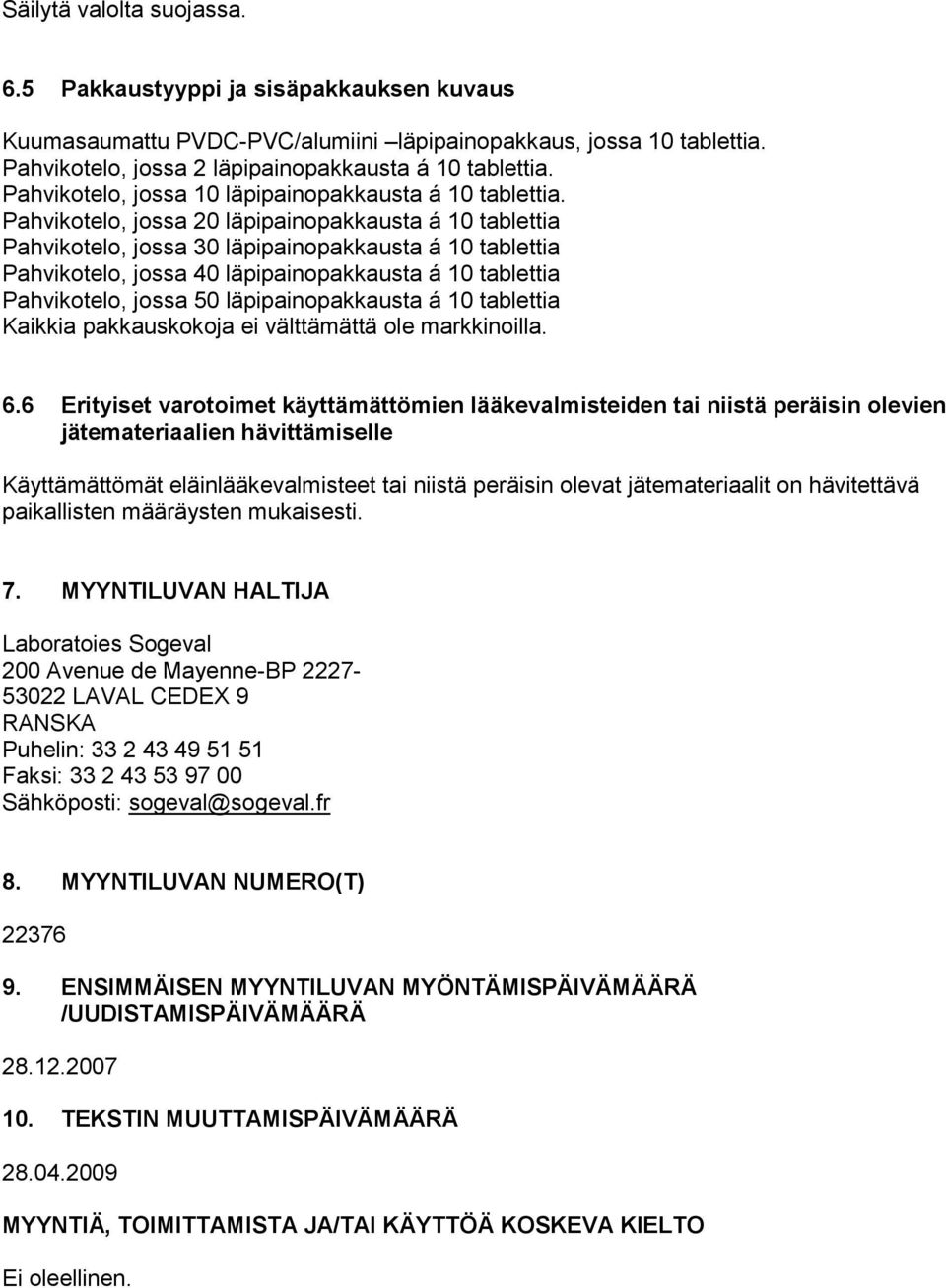 Pahvikotelo, jossa 20 läpipainopakkausta á 10 tablettia Pahvikotelo, jossa 30 läpipainopakkausta á 10 tablettia Pahvikotelo, jossa 40 läpipainopakkausta á 10 tablettia Pahvikotelo, jossa 50