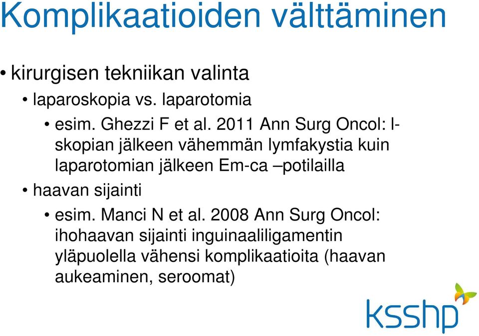 2011 Ann Surg Oncol: l- skopian jälkeen vähemmän lymfakystia kuin laparotomian jälkeen Em-ca