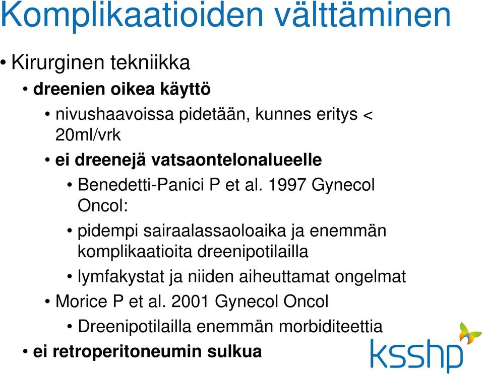 1997 Gynecol Oncol: pidempi sairaalassaoloaika ja enemmän komplikaatioita dreenipotilailla lymfakystat