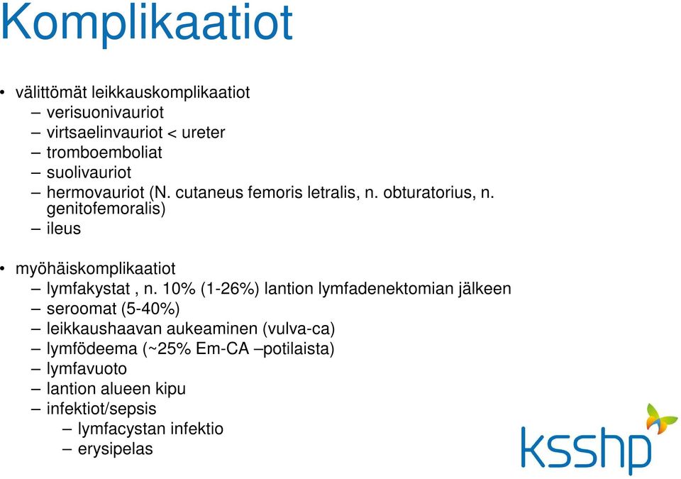 genitofemoralis) ileus myöhäiskomplikaatiot lymfakystat, n.