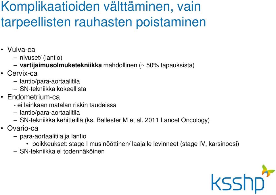 matalan riskin taudeissa lantio/para-aortaalitila SN-tekniikka kehitteillä (ks. Ballester M et al.