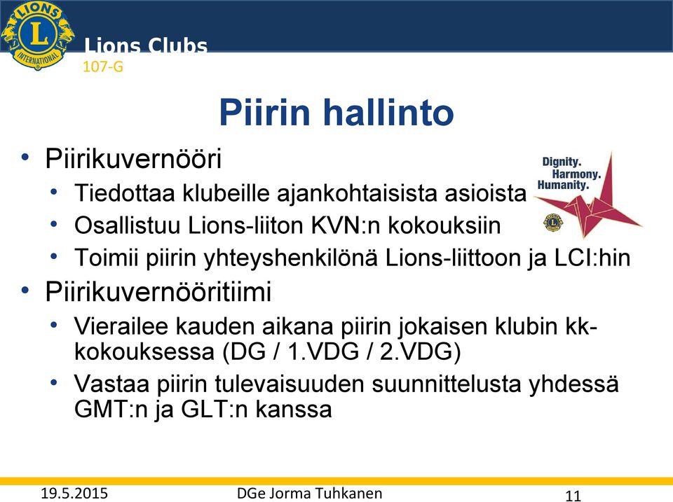 Piirikuvernööritiimi Vierailee kauden aikana piirin jokaisen klubin kkkokouksessa (DG / 1.