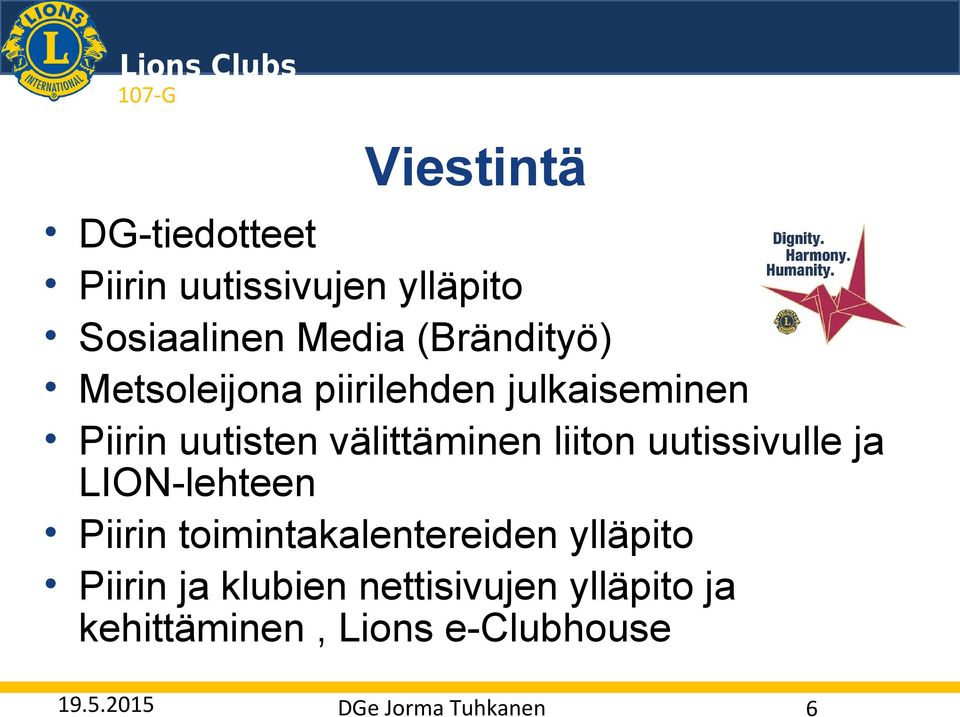 uutissivulle ja LION-lehteen Piirin toimintakalentereiden ylläpito Piirin ja