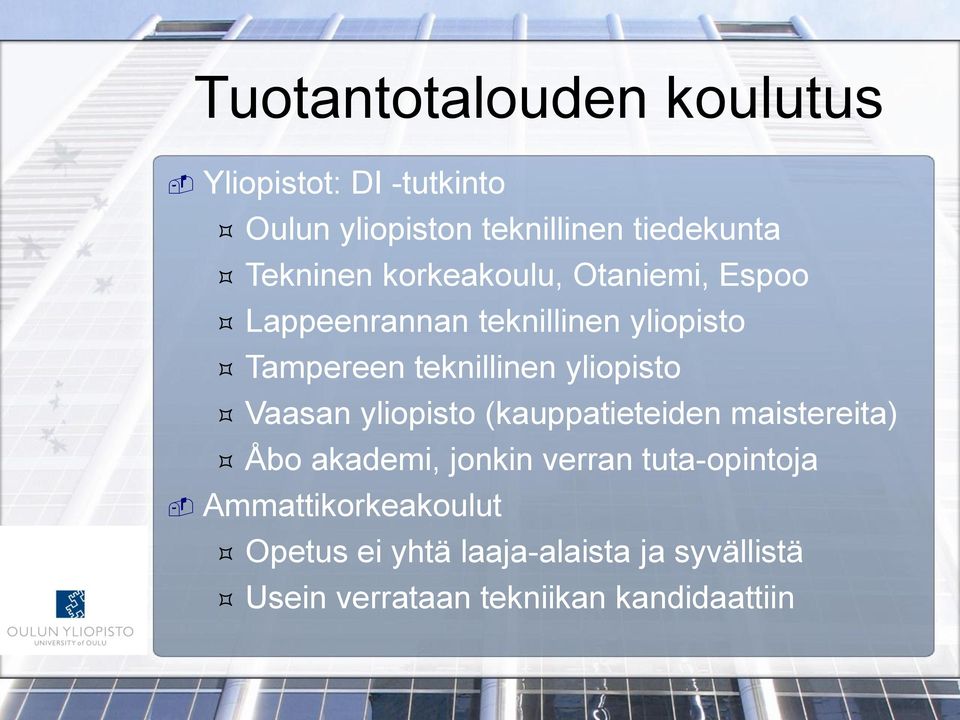 yliopisto Vaasan yliopisto (kauppatieteiden maistereita) Åbo akademi, jonkin verran