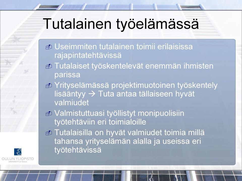 antaa tällaiseen hyvät valmiudet Valmistuttuasi työllistyt monipuolisiin työtehtäviin eri