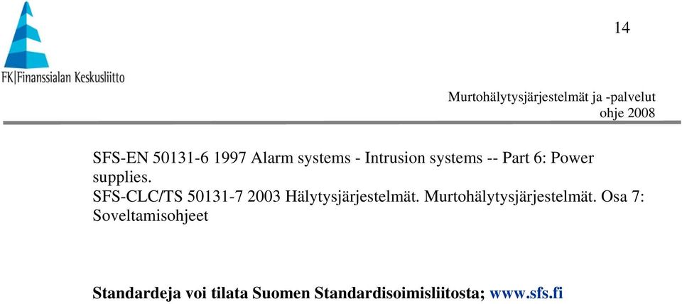 SFS-CLC/TS 50131-7 2003 Hälytysjärjestelmät.