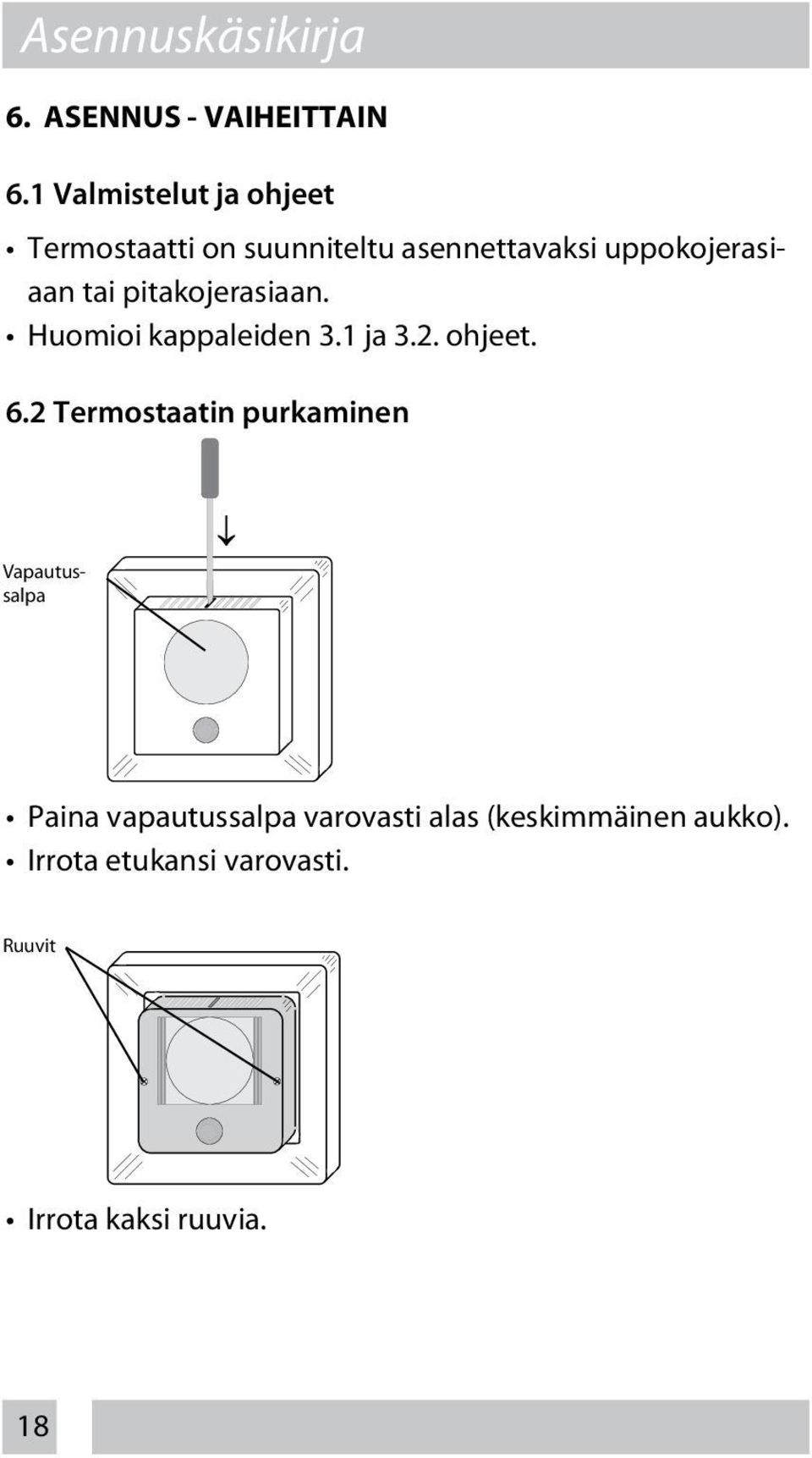 tai pitakojerasiaan. Huomioi kappaleiden 3.1 ja 3.2. ohjeet. 6.