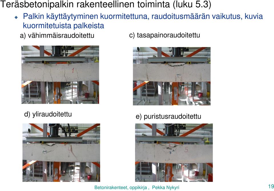 vaikutus, kuvia kuormitetuista palkeista a)