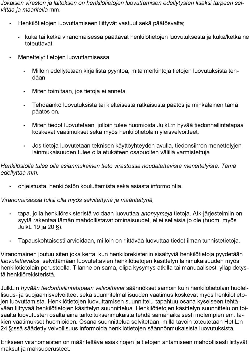 luovuttamisessa Milloin edellytetään kirjallista pyyntöä, mitä merkintöjä tietojen luovutuksista tehdään Miten toimitaan, jos tietoja ei anneta.