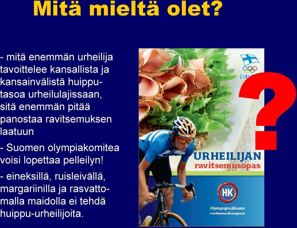 urheilulajissaan, sitä enemmän pitää panostaa ravitsemuksen laatuun - Suomen