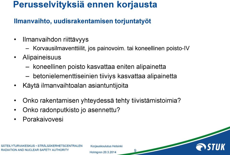 tai koneellinen poisto-iv Alipaineisuus koneellinen poisto kasvattaa eniten alipainetta