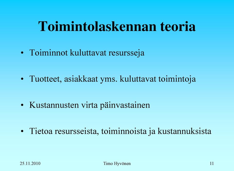 kuluttavat toimintoja Kustannusten virta