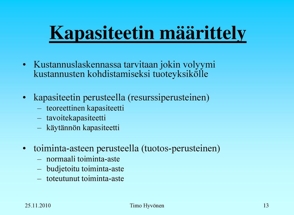 kapasiteetti tavoitekapasiteetti käytännön kapasiteetti toiminta-asteen perusteella