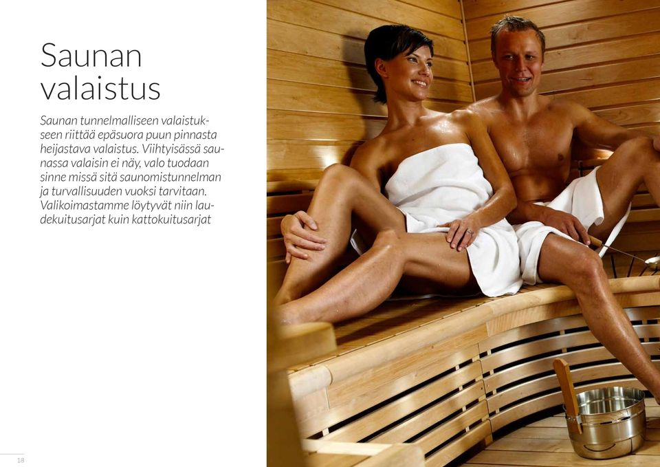 Viihtyisässä saunassa valaisin ei näy, valo tuodaan sinne missä sitä