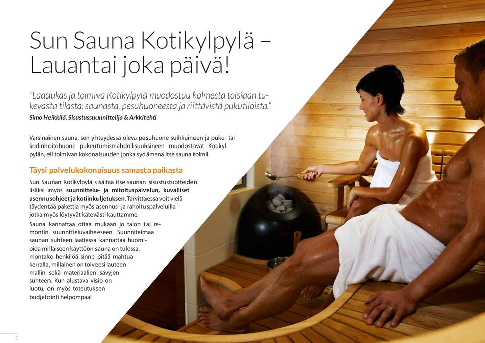 toimivan kokonaisuuden jonka sydämenä itse sauna toimii.