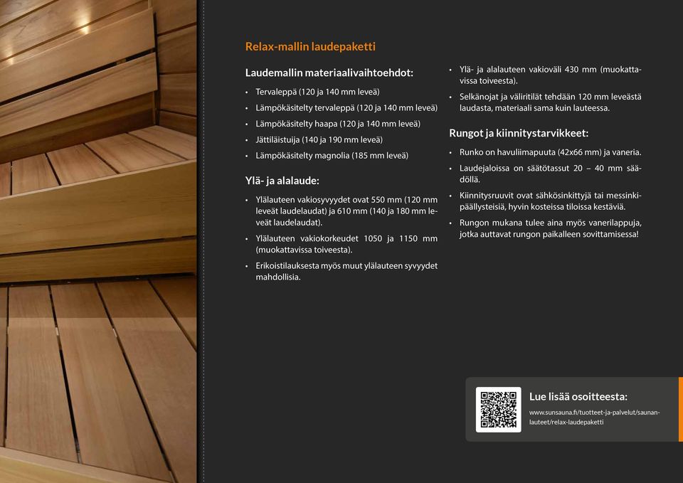 Ylälauteen vakiokorkeudet 1050 ja 1150 mm (muokattavissa toiveesta). Ylä- ja alalauteen vakioväli 430 mm (muokattavissa toiveesta).