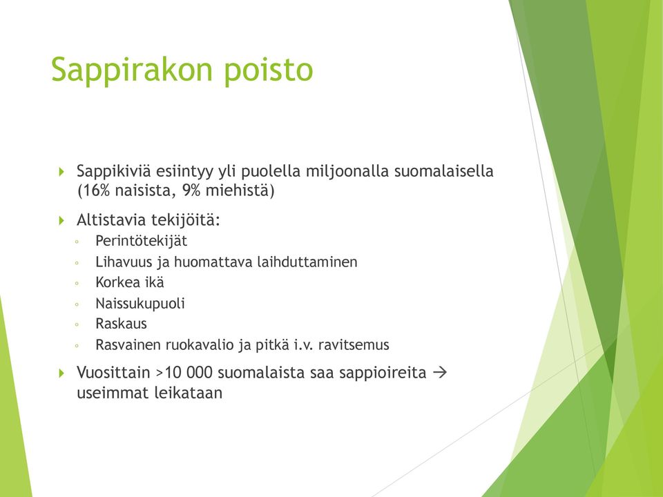 huomattava laihduttaminen Korkea ikä Naissukupuoli Raskaus Rasvainen ruokavalio ja