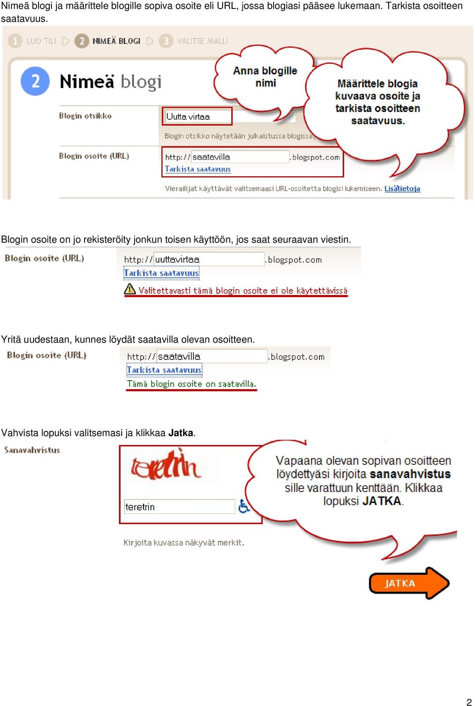 Blogin osoite on jo rekisteröity jonkun toisen käyttöön, jos saat seuraavan