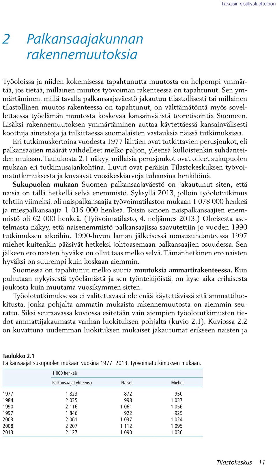 koskevaa kansainvälistä teoretisointia Suomeen.