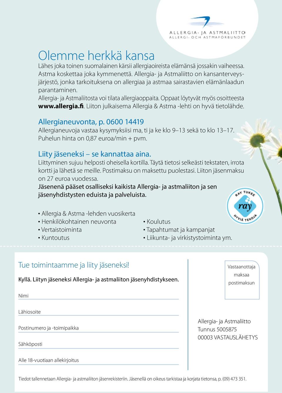 Oppaat löytyvät myös osoitteesta www.allergia.fi. Liiton julkaisema Allergia & Astma -lehti on hyvä tietolähde. Allergianeuvonta, p.