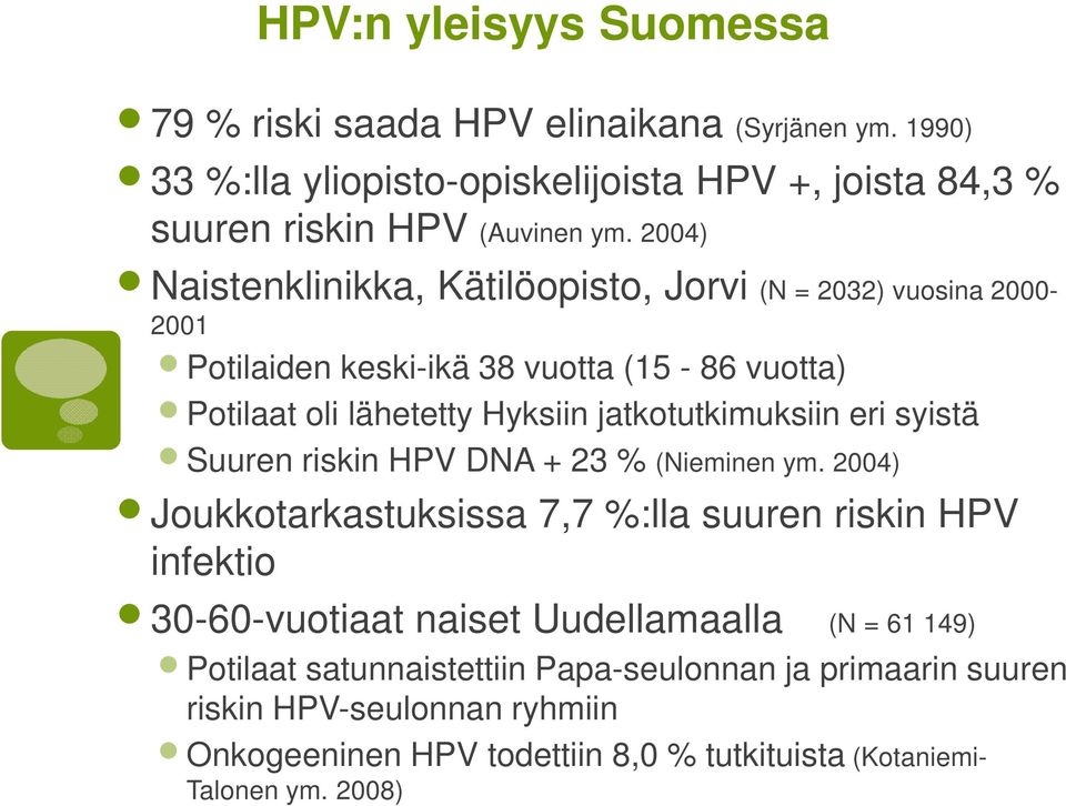 jatkotutkimuksiin eri syistä Suuren riskin HPV DNA + 23 % (Nieminen ym.