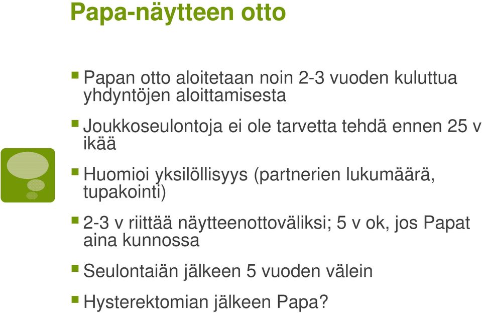 yksilöllisyys (partnerien lukumäärä, tupakointi) 2-3 v riittää näytteenottoväliksi;