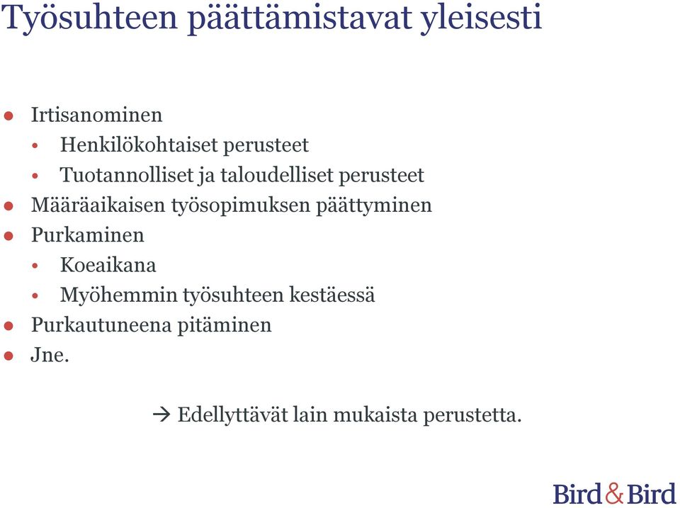 työsopimuksen päättyminen Purkaminen Koeaikana Myöhemmin työsuhteen