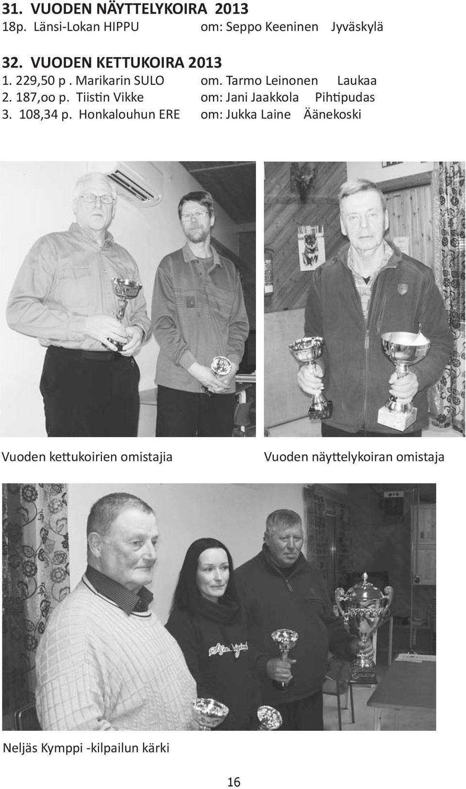 Tiistin Vikke om: Jani Jaakkola Pihtipudas 3. 108,34 p.