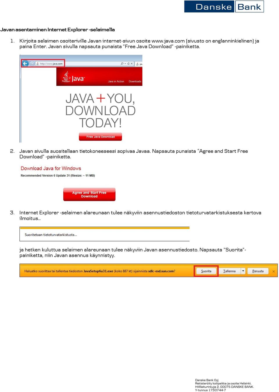 Javan sivulla suositellaan tietokoneeseesi sopivaa Javaa. Napsauta punaista Agree and Start Free Download -painiketta. 3.