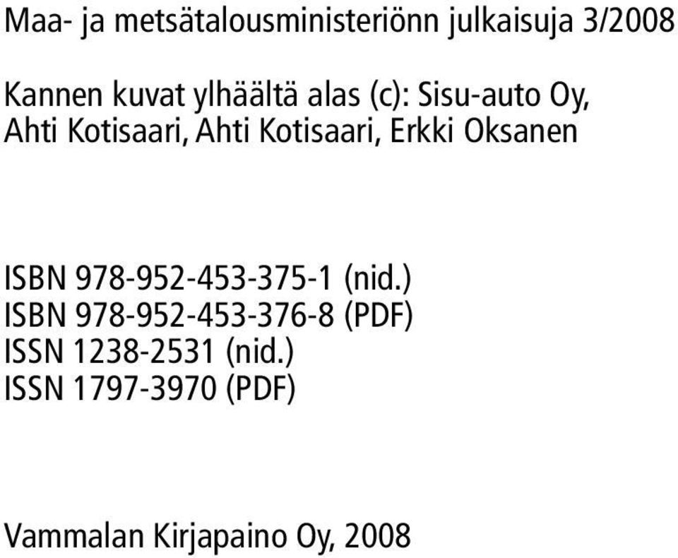 Erkki Oksanen ISBN 978-952-453-375-1 (nid.