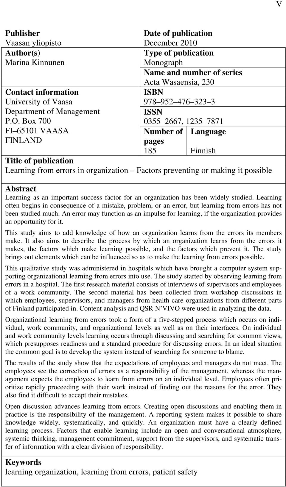 Box 700 978 952 476 323 3 ISSN 0355 2667, 1235 7871 FI 65101 VAASA Number of Language FINLAND pages 185 Finnish Title of publication Learning from errors in organization Factors preventing or making