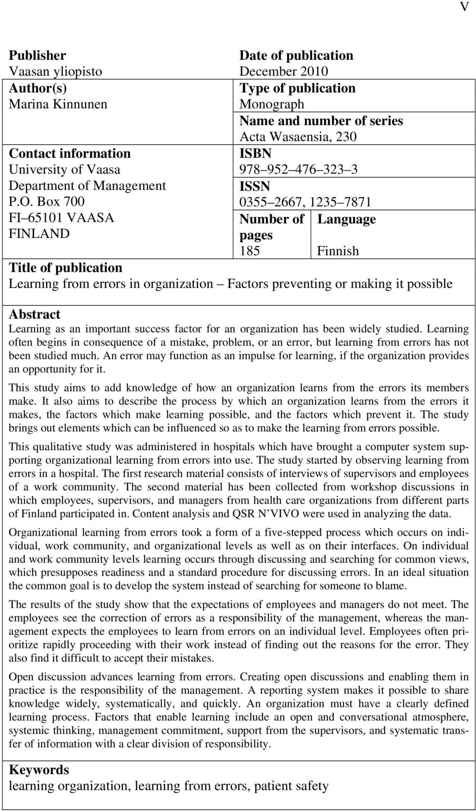 Box 700 978 952 476 323 3 ISSN 0355 2667, 1235 7871 FI 65101 VAASA Number of Language FINLAND pages 185 Finnish Title of publication Learning from errors in organization Factors preventing or making