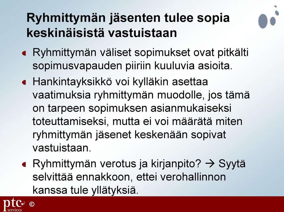 Hankintayksikkö voi kylläkin asettaa vaatimuksia ryhmittymän muodolle, jos tämä on tarpeen sopimuksen