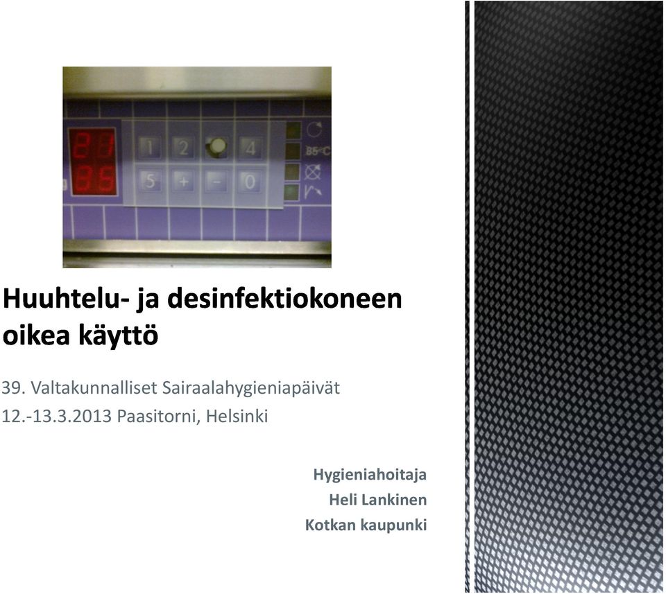 39. Valtakunnalliset Sairaalahygieniapäivät Paasitorni, Helsinki.  Hygieniahoitaja Heli Lankinen Kotkan kaupunki - PDF Free Download