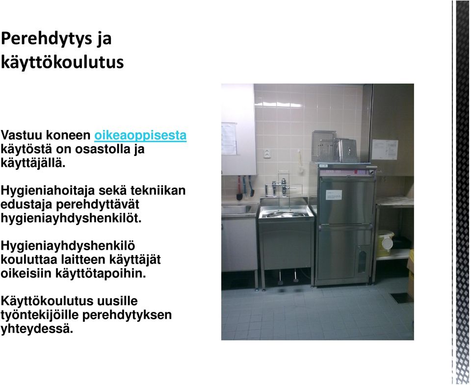 Hygieniahoitaja sekä tekniikan edustaja perehdyttävät hygieniayhdyshenkilöt.