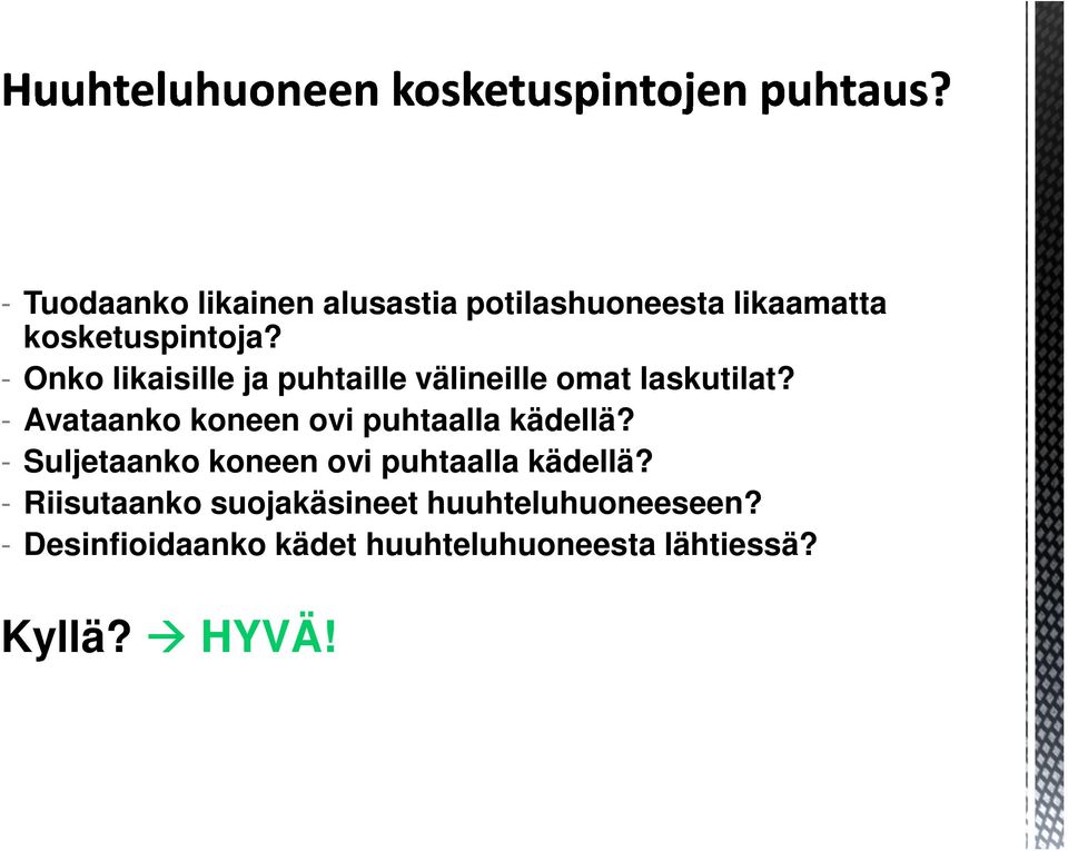 - Avataanko koneen ovi puhtaalla kädellä?