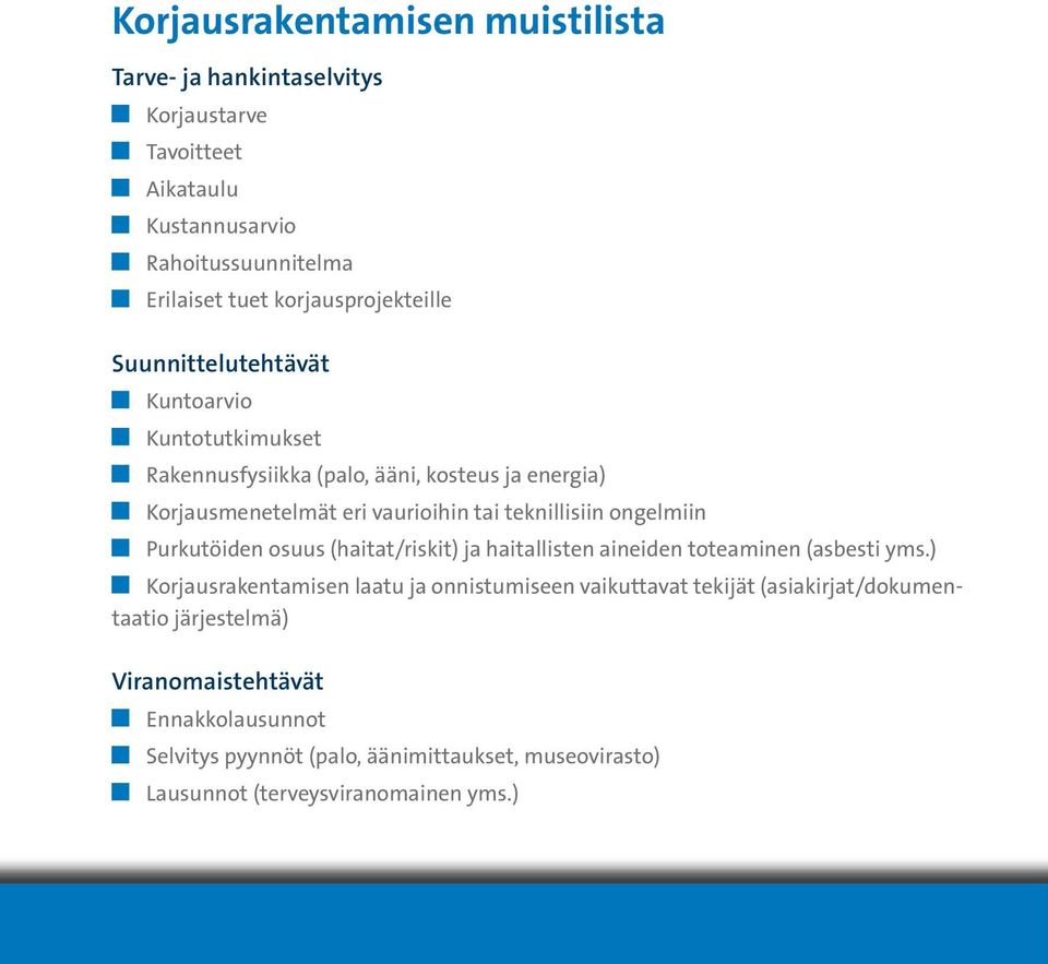 teknillisiin ongelmiin Purkutöiden osuus (haitat/riskit) ja haitallisten aineiden toteaminen (asbesti yms.