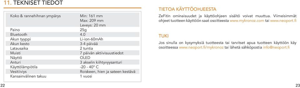 Vestvys Roskeen, hen ja sateen kestävä Kansanvälnen takuu 1 vuos TIETOA KÄYTTÖOHJEESTA ZeFtn omnasuudet ja käyttöohjeen ssältö vovat muuttua.
