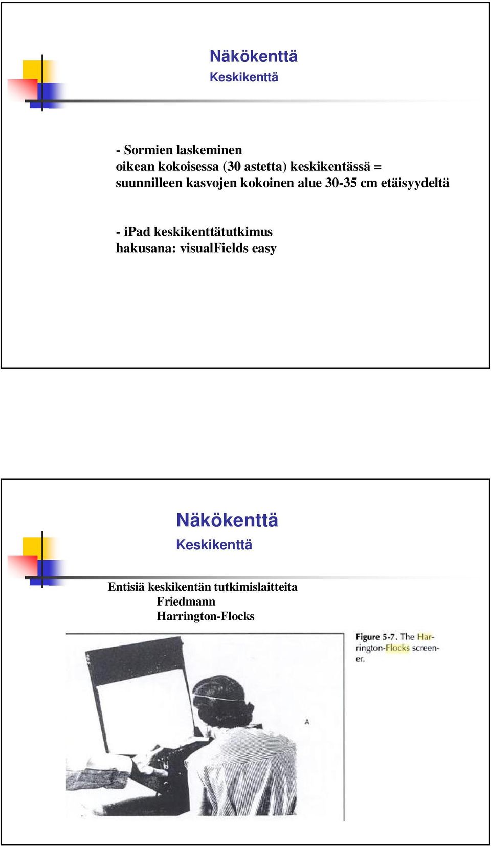 etäisyydeltä - ipad keskikenttätutkimus hakusana: visualfields easy